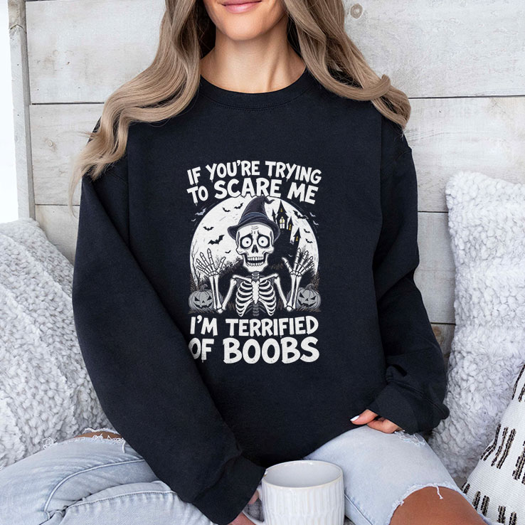 If You're Trying To Scare Me I’m Terrified Of Boobs Shirt