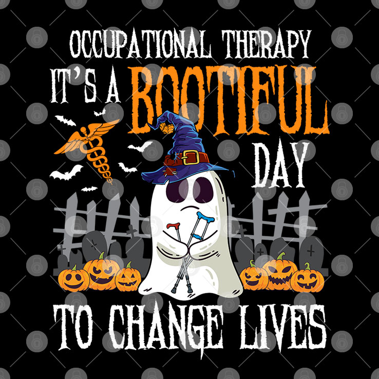 Occupational Therapy Is A Bootiful Day To Change Live Shirt Halloween
