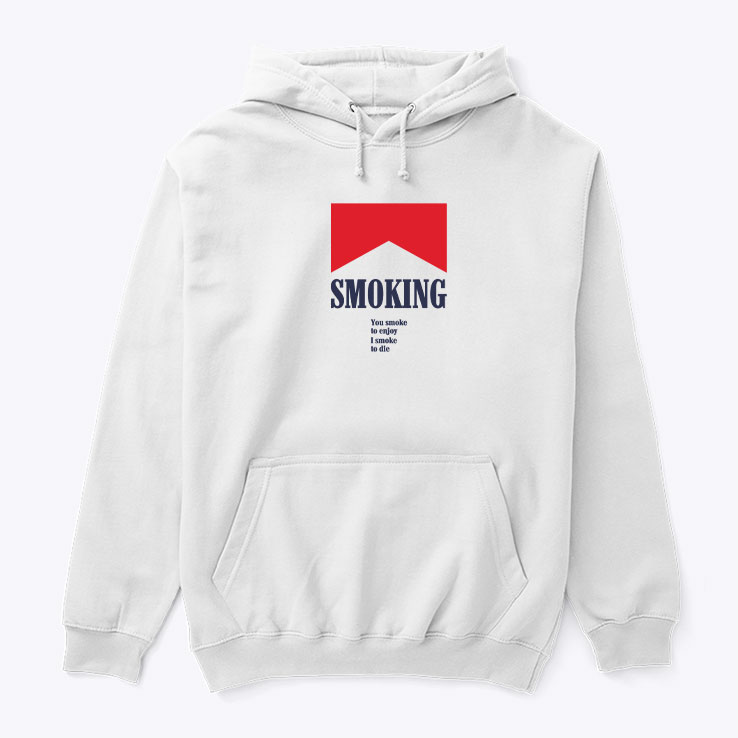 Smoking You Smoke To Enjoy I Smoke To Die Shirt