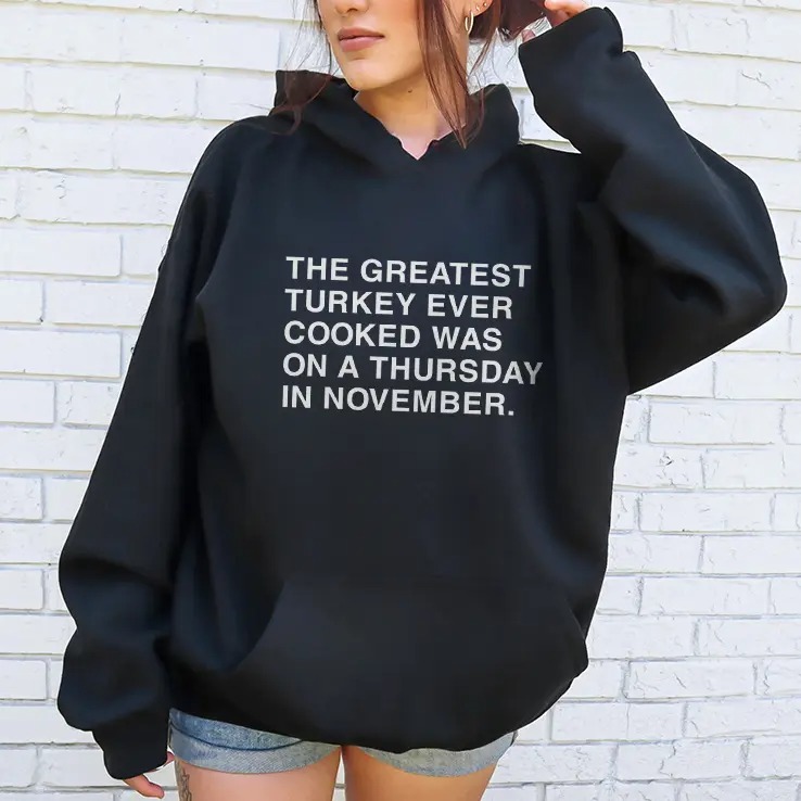 The Greatest Turkey Ever Cooked Was On A Thursday In November Shirt