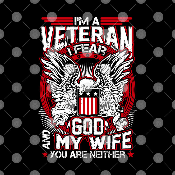 Veteran Shirt I Fear God My Wife You Are Neither